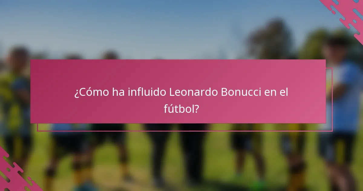 ¿Cómo ha influido Leonardo Bonucci en el fútbol?