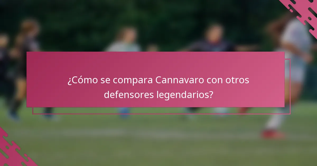 ¿Cómo se compara Cannavaro con otros defensores legendarios?