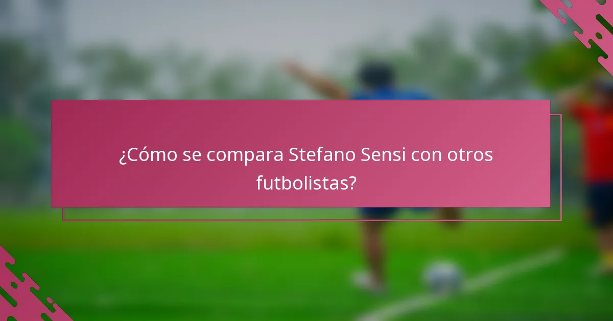 ¿Cómo se compara Stefano Sensi con otros futbolistas?