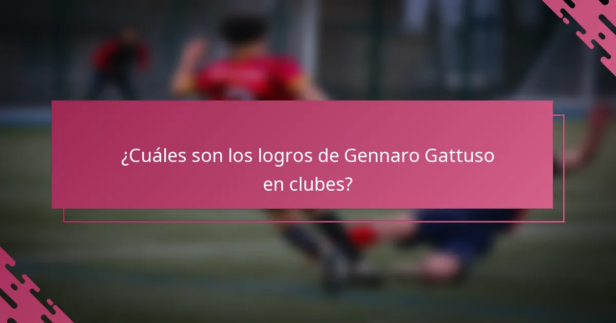 ¿Cuáles son los logros de Gennaro Gattuso en clubes?