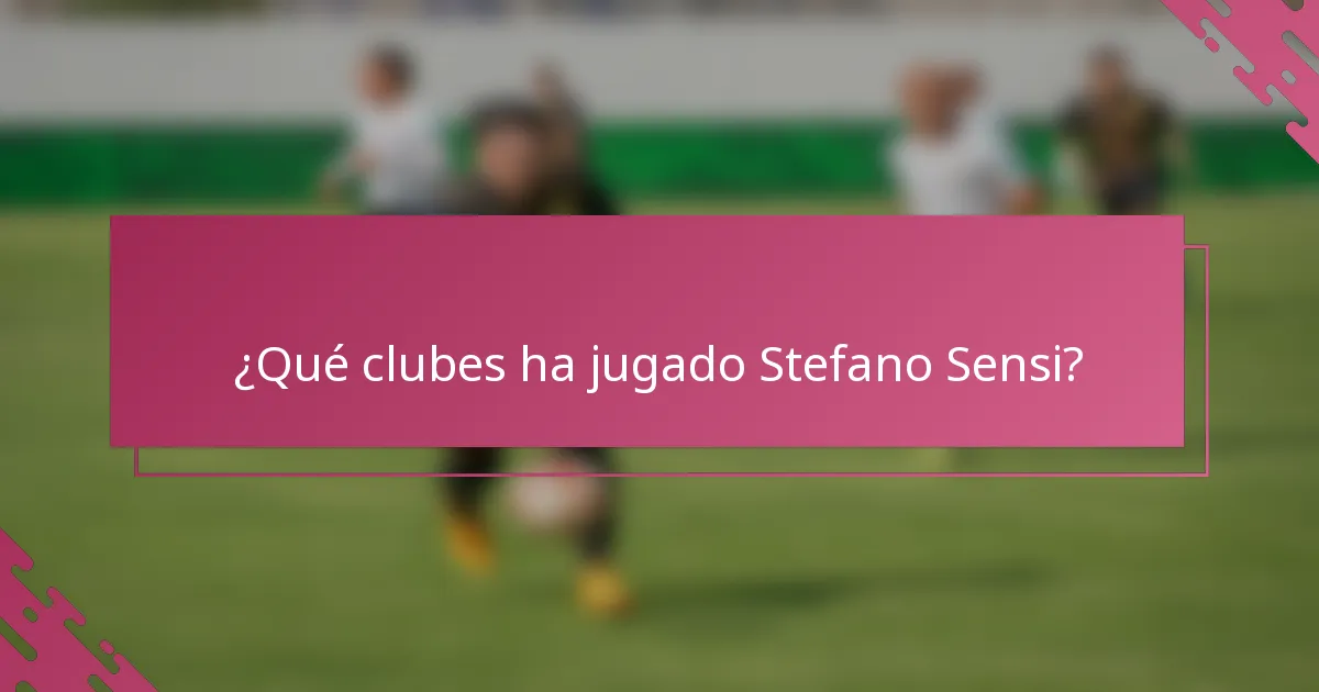 ¿Qué clubes ha jugado Stefano Sensi?