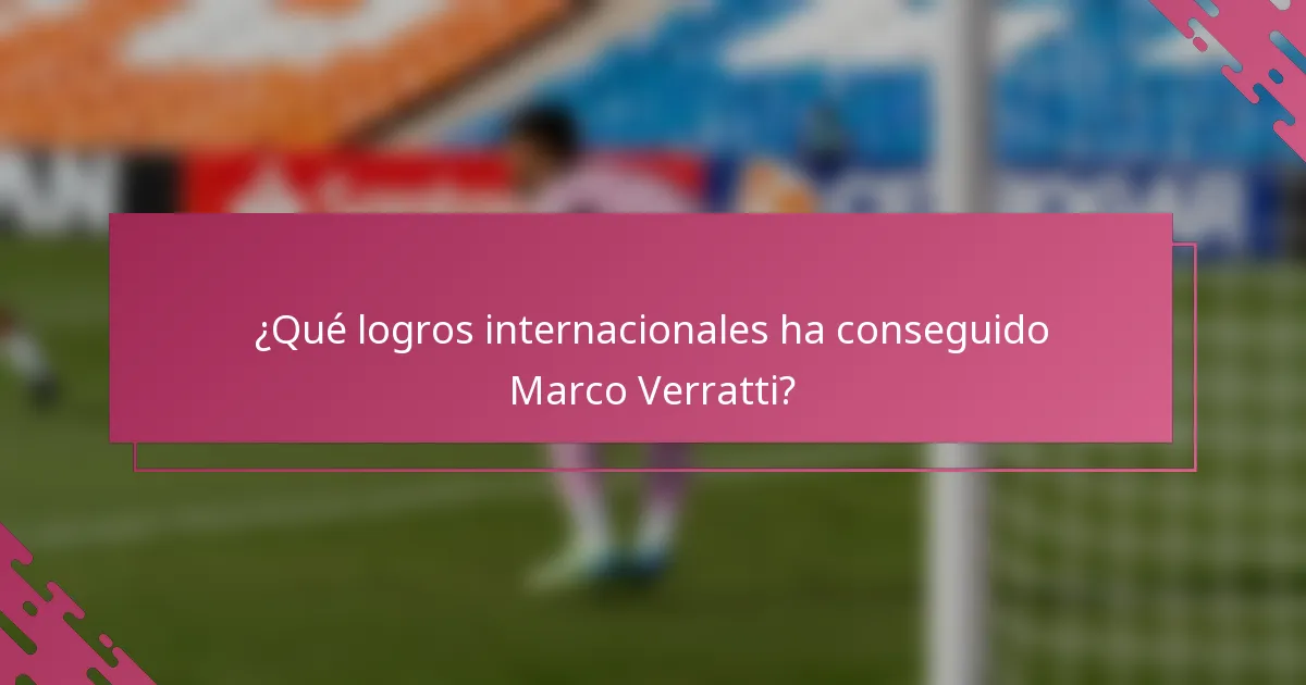 ¿Qué logros internacionales ha conseguido Marco Verratti?
