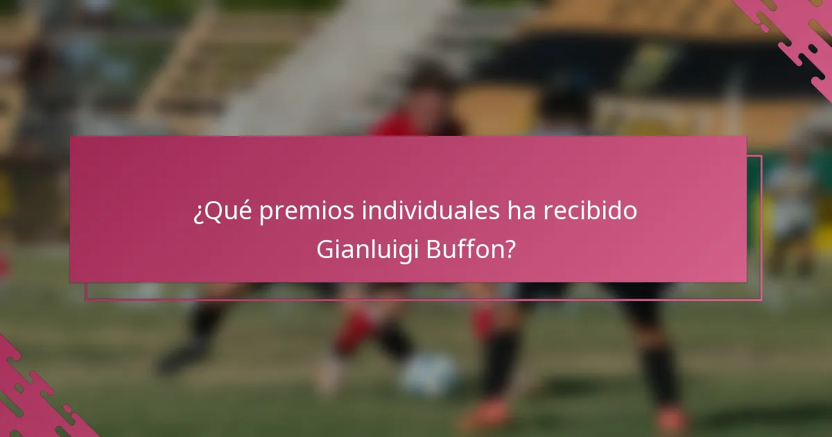¿Qué premios individuales ha recibido Gianluigi Buffon?